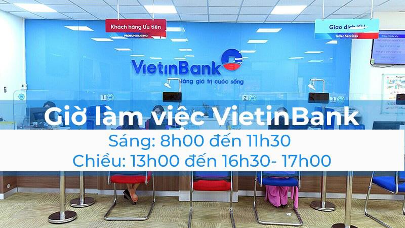 Thời gian làm việc mới nhất của toàn bộ ngân hàng Vietinbank trên cả nước